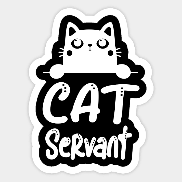 Cat Servant Funny Cat Owner Feline Lover Sticker by Foxxy Merch